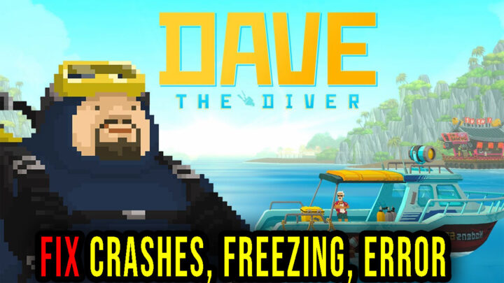 DAVE THE DIVER – Crashes, freezing, error codes, and launching problems – fix it!