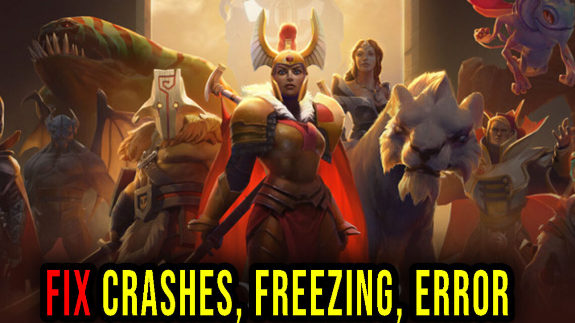 Dota 2 – Crashes, freezing, error codes, and launching problems – fix it!