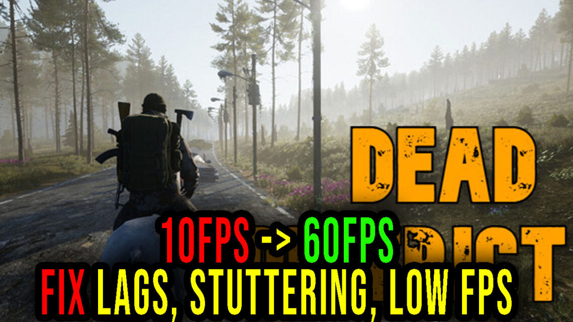 Dead District – Lags, stuttering issues and low FPS – fix it!