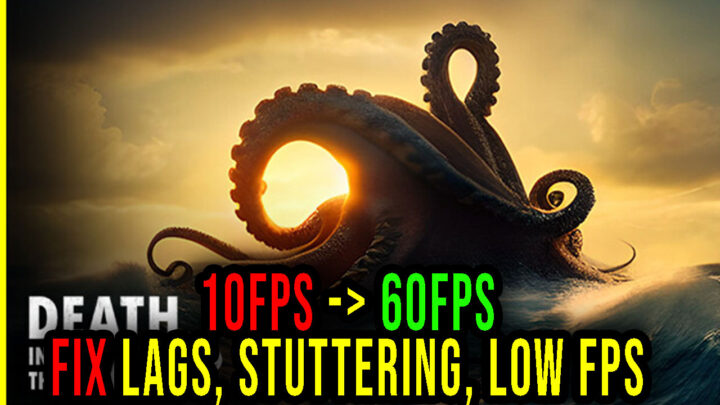 Death in the Water 2 – Lags, stuttering issues and low FPS – fix it!