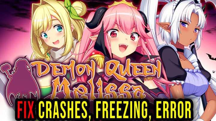 Demon Queen Melissa – Crashes, freezing, error codes, and launching problems – fix it!