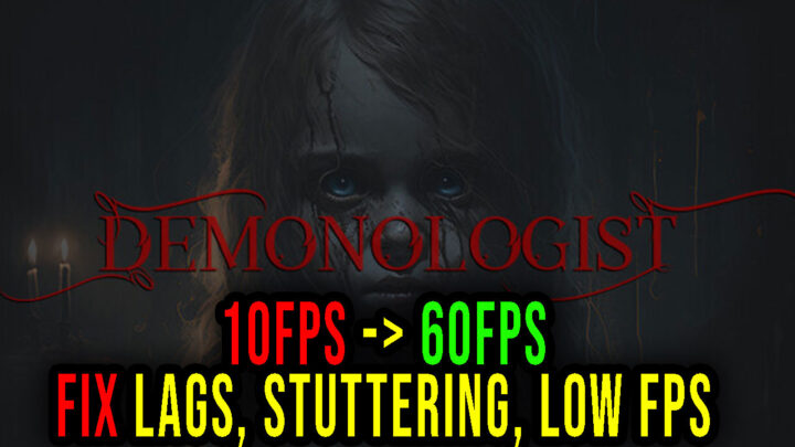 Demonologist – Lags, stuttering issues and low FPS – fix it!