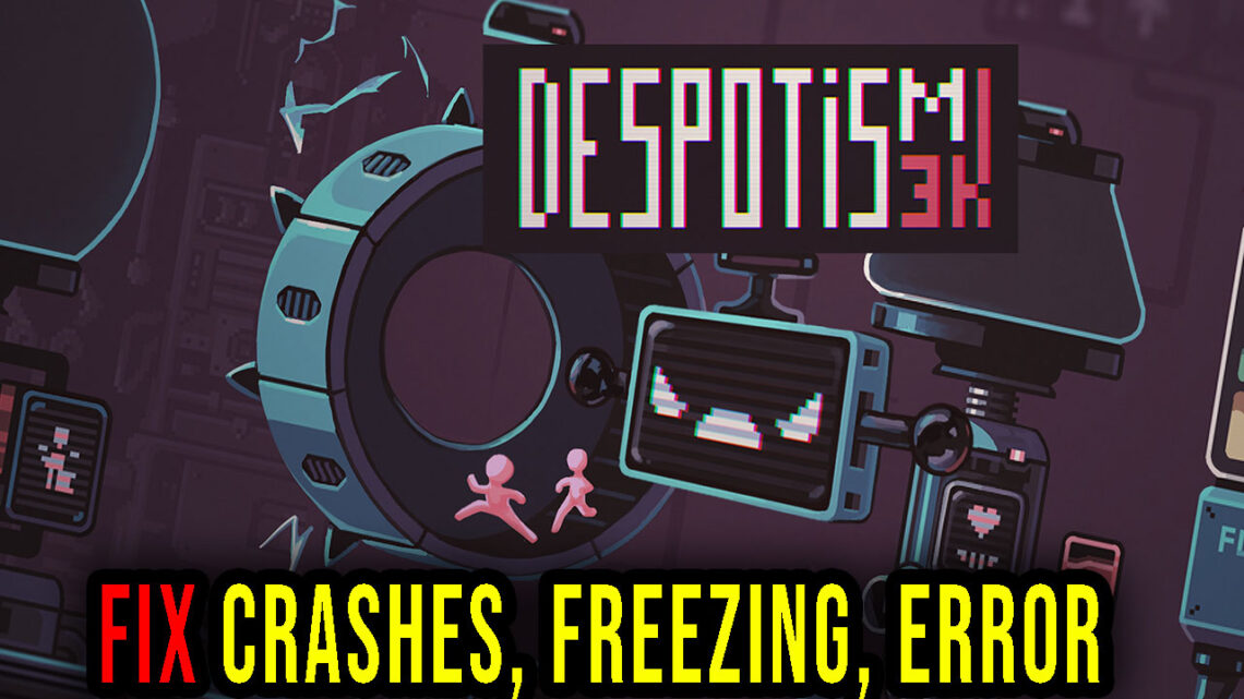 Despotism 3k – Crashes, freezing, error codes, and launching problems – fix it!