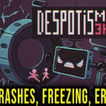 Despotism 3k - Crashes, freezing, error codes, and launching problems - fix it!