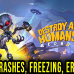 Destroy All Humans! 2 - Crashes, freezing, error codes, and launching problems - fix it!