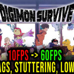 Digimon Survive - Lags, stuttering issues and low FPS - fix it!