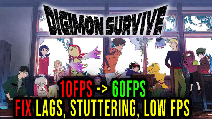 Digimon Survive – Lags, stuttering issues and low FPS – fix it!