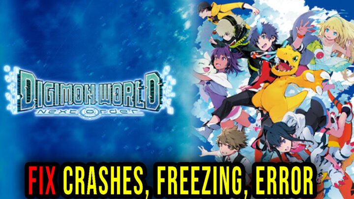 Digimon World: Next Order – Crashes, freezing, error codes, and launching problems – fix it!