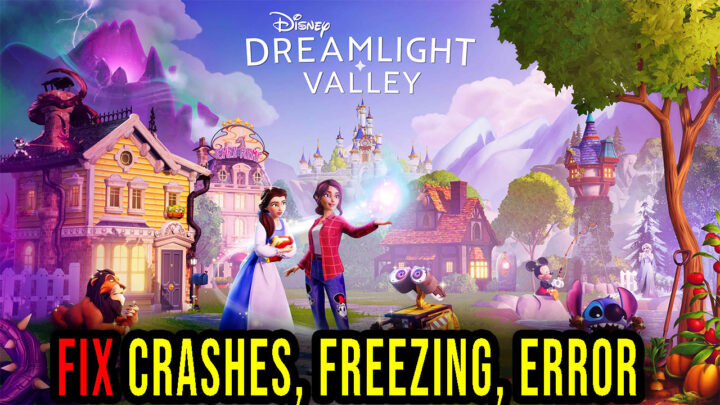Disney Dreamlight Valley – Crashes, freezing, error codes, and launching problems – fix it!