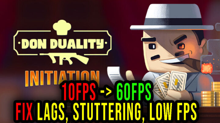 Don Duality: Initiation – Lags, stuttering issues and low FPS – fix it!