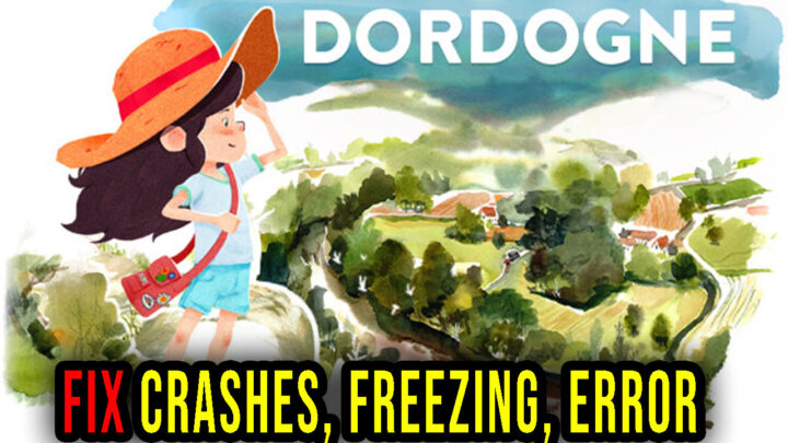 Dordogne – Crashes, freezing, error codes, and launching problems – fix it!