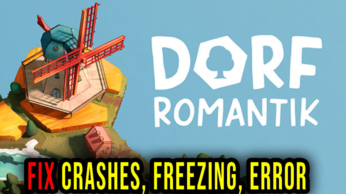 Dorfromantik – Crashes, freezing, error codes, and launching problems – fix it!
