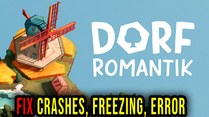 Dorfromantik – Crashes, freezing, error codes, and launching problems – fix it!