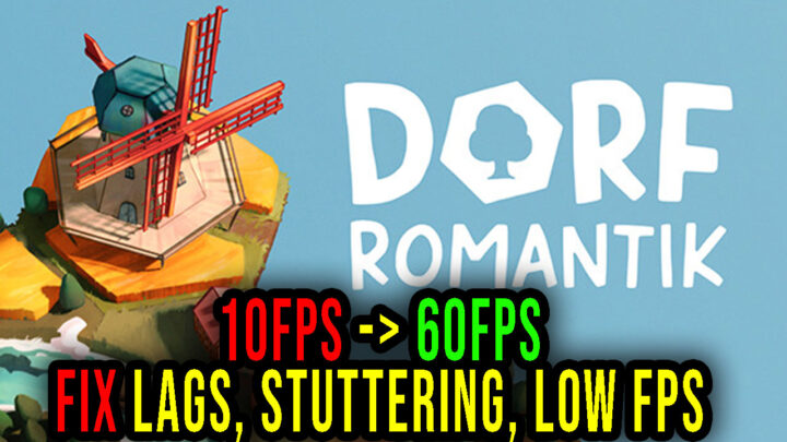 Dorfromantik – Lags, stuttering issues and low FPS – fix it!
