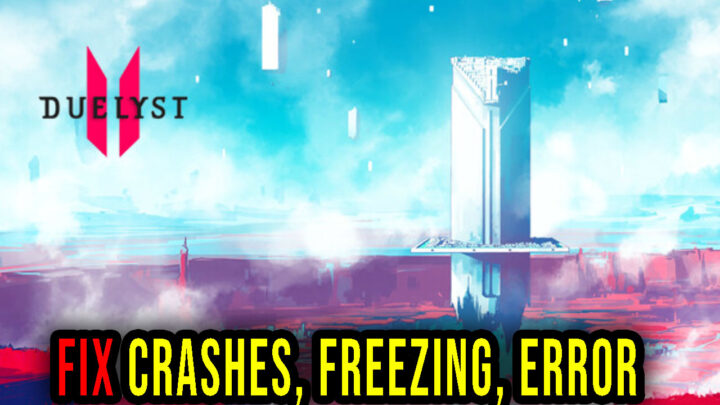 Duelyst II – Crashes, freezing, error codes, and launching problems – fix it!