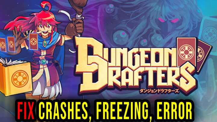 Dungeon Drafters – Crashes, freezing, error codes, and launching problems – fix it!