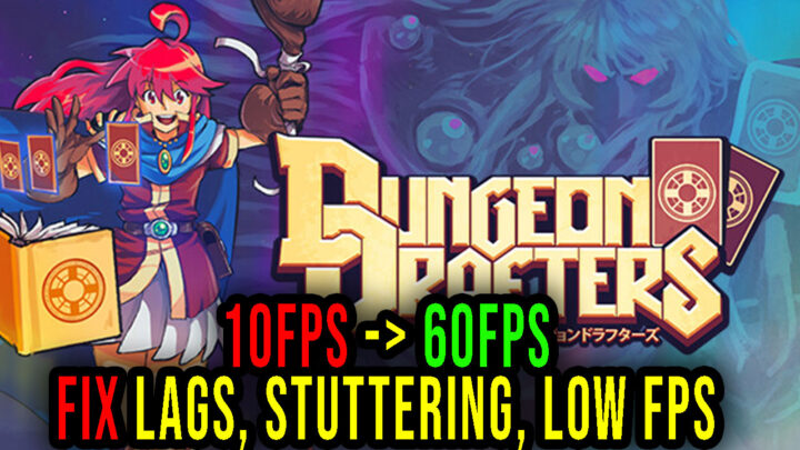 Dungeon Drafters – Lags, stuttering issues and low FPS – fix it!