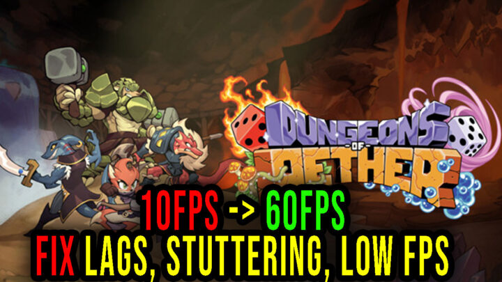 Dungeons of Aether – Lags, stuttering issues and low FPS – fix it!