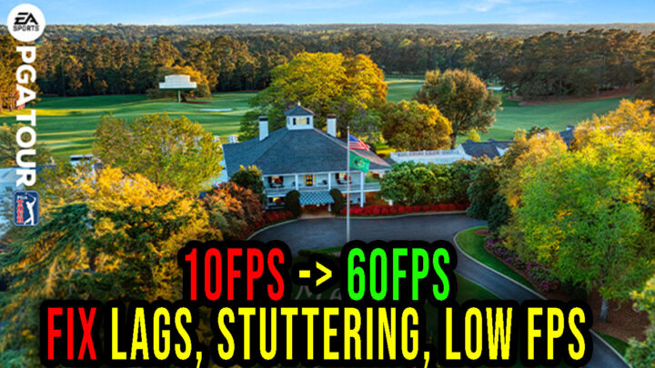 EA SPORTS PGA TOUR – Lags, stuttering issues and low FPS – fix it!