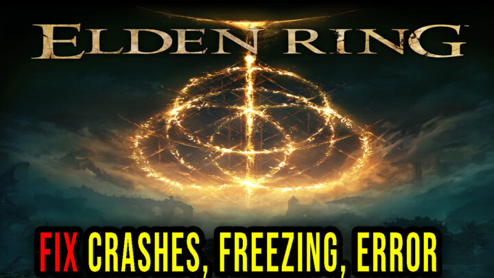 ELDEN RING – Crashes, freezing, error codes, and launching problems – fix it!