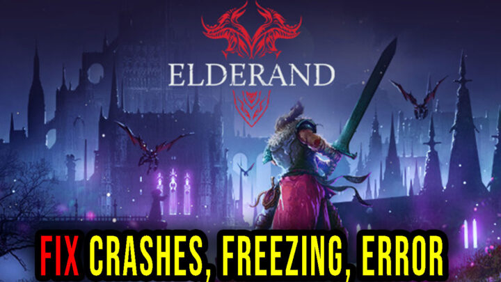 Elderand – Crashes, freezing, error codes, and launching problems – fix it!