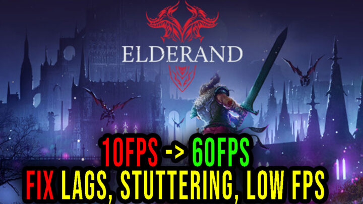Elderand – Lags, stuttering issues and low FPS – fix it!