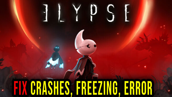 Elypse – Crashes, freezing, error codes, and launching problems – fix it!