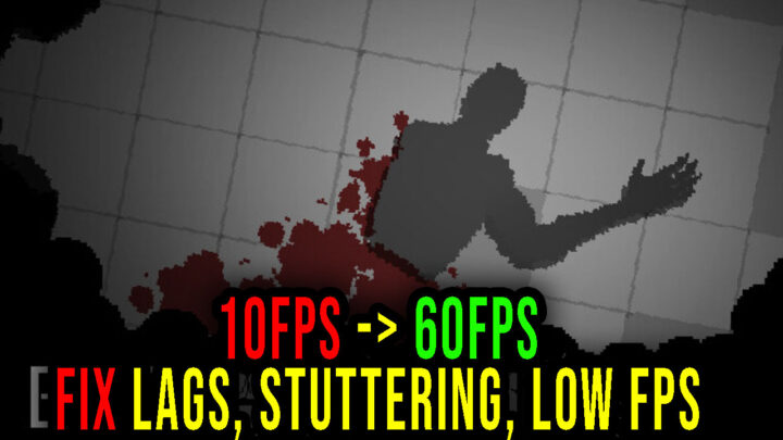 Endoparasitic – Lags, stuttering issues and low FPS – fix it!