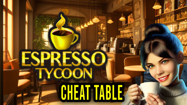 Espresso Tycoon – Cheat Table for Cheat Engine