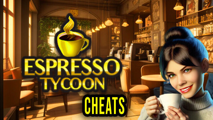 Espresso Tycoon – Cheats, Trainers, Codes