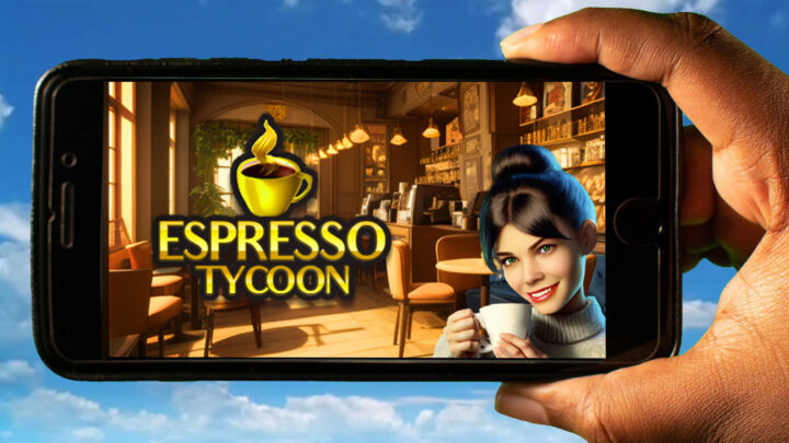 Espresso Tycoon Mobile – How to play on an Android or iOS phone?