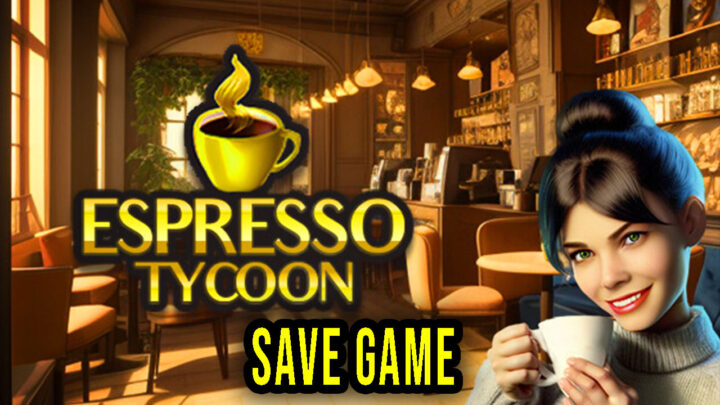 Espresso Tycoon – Save Game – location, backup, installation