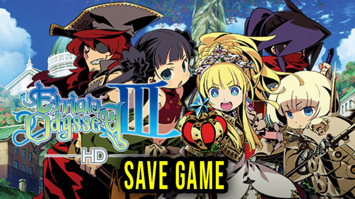 Etrian Odyssey III HD – Save Game – location, backup, installation