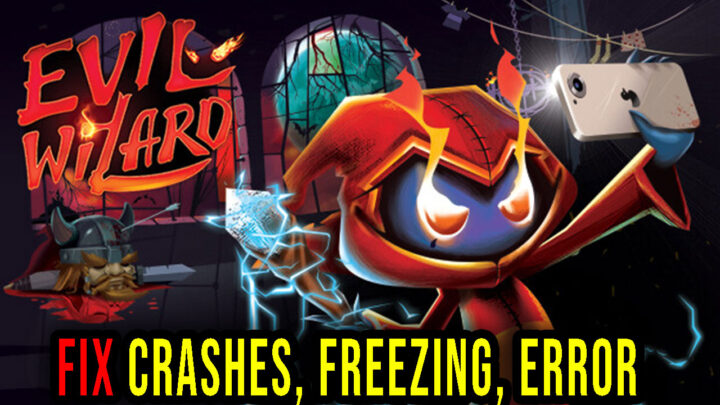 Evil Wizard – Crashes, freezing, error codes, and launching problems – fix it!