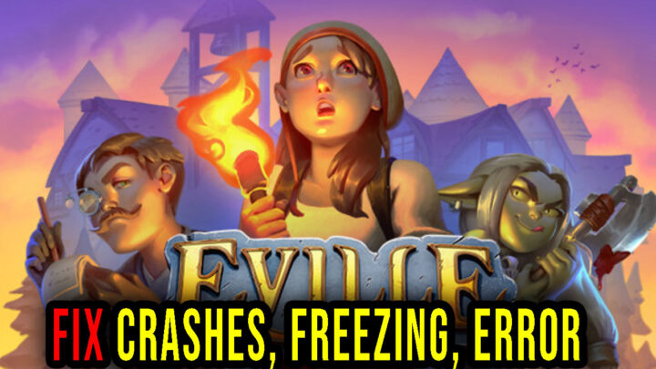 Eville – Crashes, freezing, error codes, and launching problems – fix it!
