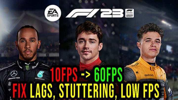 F1 23 – Lags, stuttering issues and low FPS – fix it!