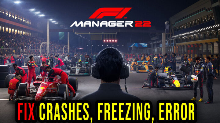 F1 Manager 2022 – Crashes, freezing, error codes, and launching problems – fix it!
