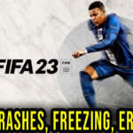 FIFA 23 - Crashes, freezing, error codes, and launching problems - fix it!