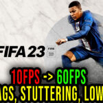 FIFA 23 - Lags, stuttering issues and low FPS - fix it!
