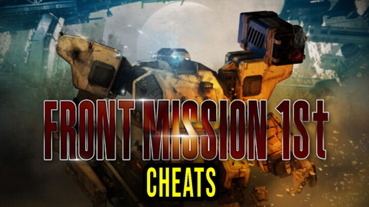FRONT MISSION 1st: Remake – Cheats, Trainers, Codes