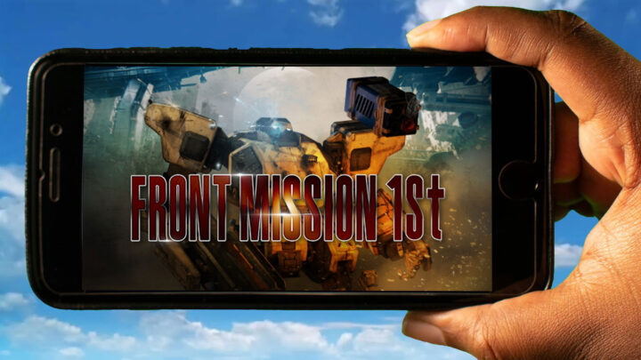 FRONT MISSION 1st: Remake Mobile – How to play on an Android or iOS phone?