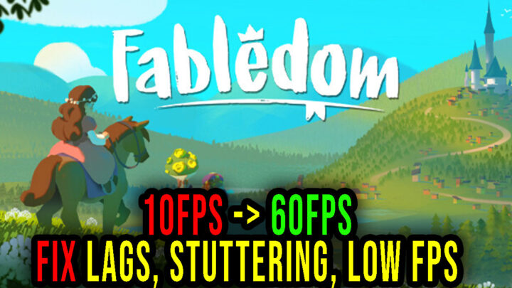 Fabledom – Lags, stuttering issues and low FPS – fix it!