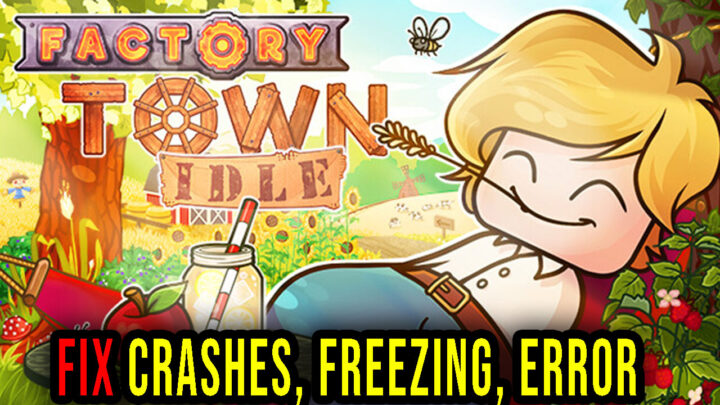 Factory Town Idle – Crashes, freezing, error codes, and launching problems – fix it!
