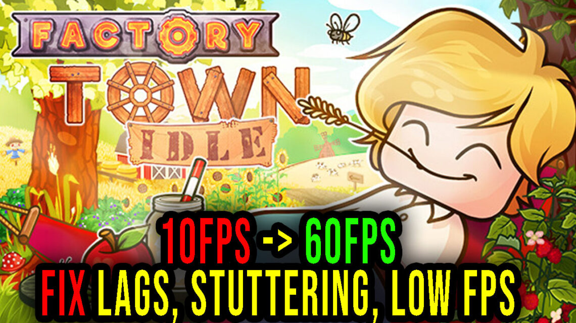 Factory Town Idle – Lags, stuttering issues and low FPS – fix it!