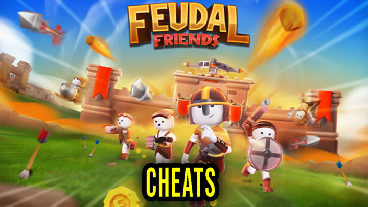 Feudal Friends – Cheats, Trainers, Codes