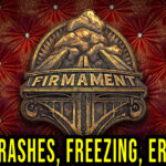 Firmament - Crashes, freezing, error codes, and launching problems - fix it!