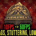 Firmament - Lags, stuttering issues and low FPS - fix it!