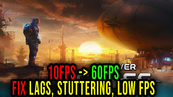 Forever Skies – Lags, stuttering issues and low FPS – fix it!