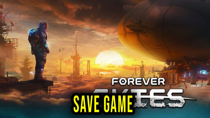 Forever Skies – Save Game – location, backup, installation