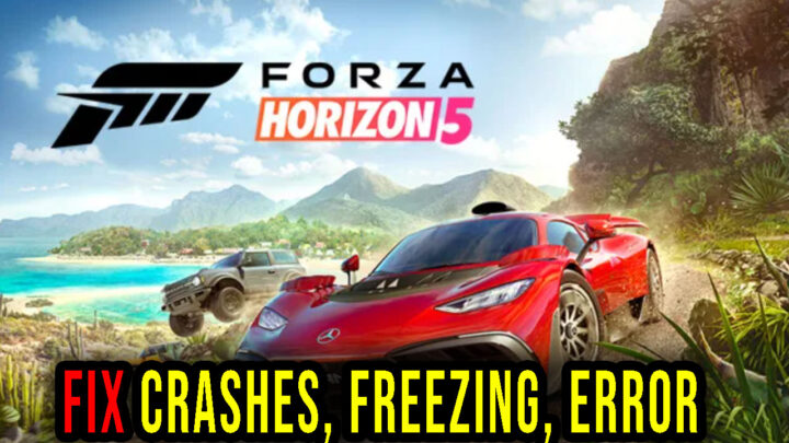 Forza Horizon 5 – Crashes, freezing, error codes, and launching problems – fix it!